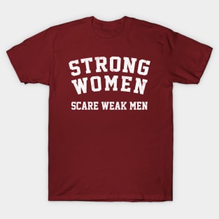 Strong Women Scare Weak Men T-Shirt